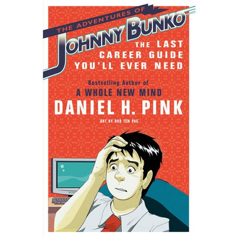 The Adventures of Johnny Bunko: The Last Career Guide You''ll Ever Need, Riverhead Books