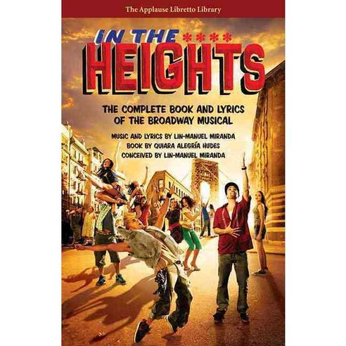 In the Heights: The Complete Book and Lyrics of the Broadway Musical, Applause Theatre & Cinema Books