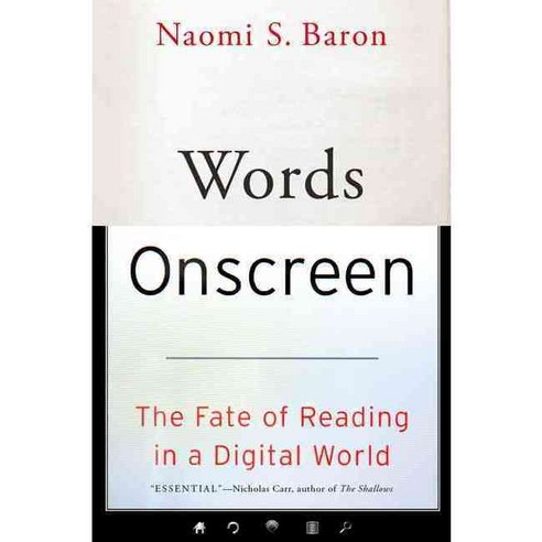 Words Onscreen: The Fate of Reading in a Digital World, Oxford Univ Pr