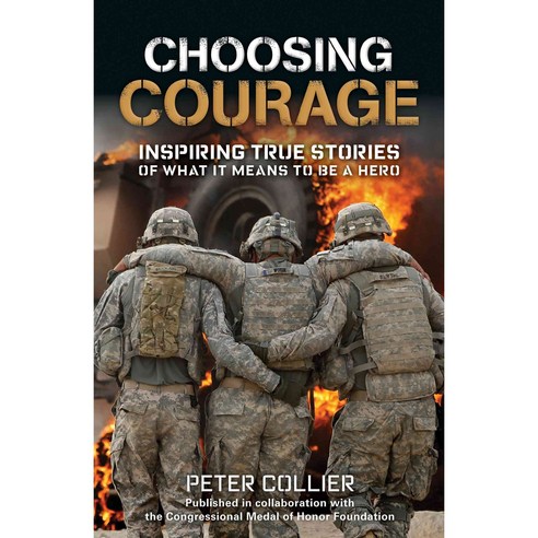 Choosing Courage: Inspiring True Stories of What It Means to Be a Hero, Artisan