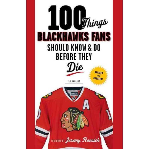 100 Things Blackhawks Fans Should Know & Do Before They Die: Dynasty Edition, Triumph Books