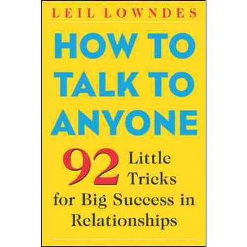 How to Talk to Anyone:92 Little Tricks for Big Success in Relationships, McGraw-Hill