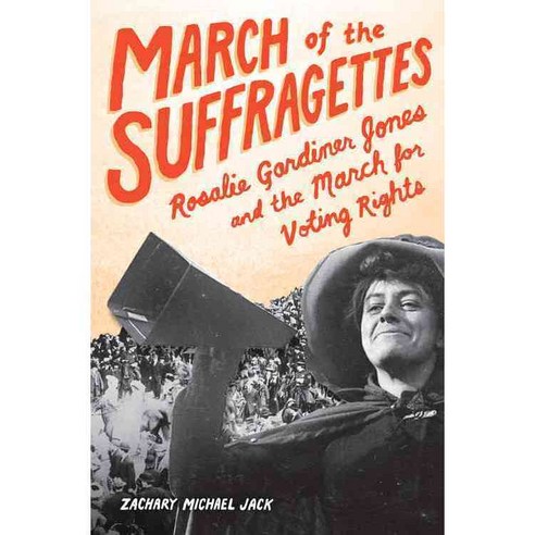 March of the Suffragettes: Rosalie Gardiner Jones and the March for Voting Rights, Zest Books