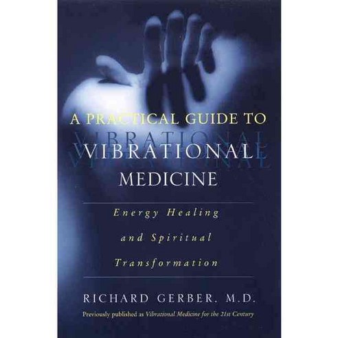 A Practical Guide to Vibrational Medicine: Energy Healing and Spiritual Transformation, Avon A