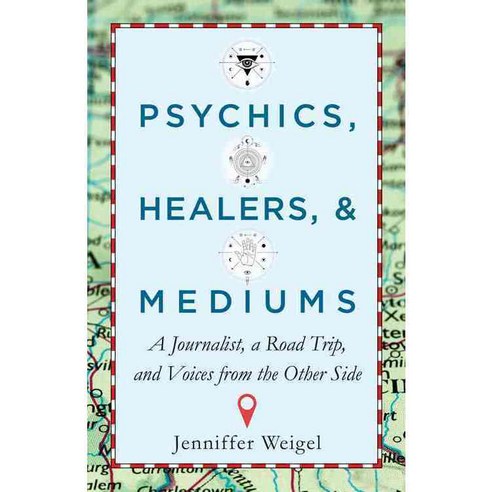 Psychics Healers and Mediums: A Journalist a Road Trip and Voices from the Other Side, Hampton Roads Pub Co Inc