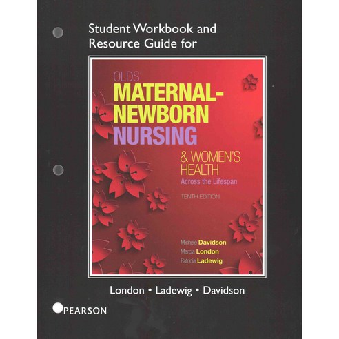 Olds'' Maternal-Newborn Nursing & Women''s Health Across the Lifespan ...
