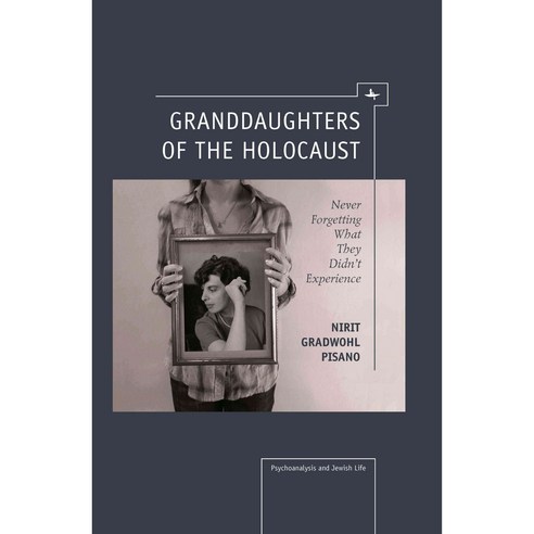 Granddaughters of the Holocaust: Never Forgetting What They Didn''t Experience, Academic Studies Pr