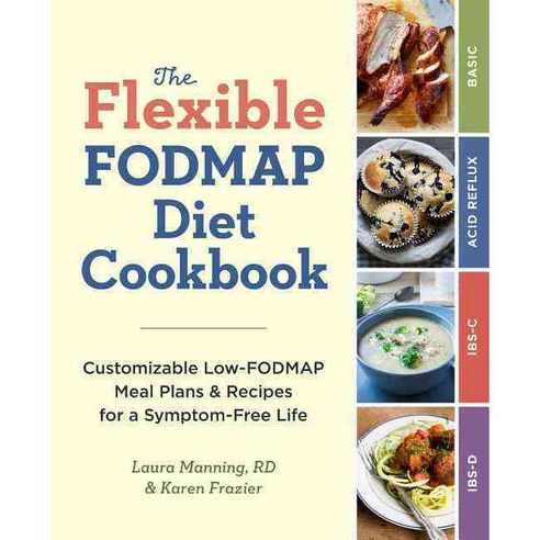 The Flexible Fodmap Diet Cookbook: Customizable Low-fodmap Meal Plans & Recipes for a Symptom-free Life, Rockridge Pr