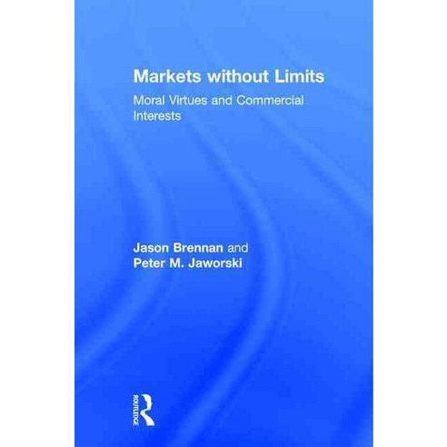 Markets Without Limits: Moral Virtues and Commercial Interests Hardcover, Routledge