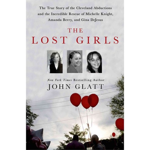 The Lost Girls: The True Story of the Cleveland Abductions and the Incredible Rescue of Michelle Knight 양장, St Martins Pr