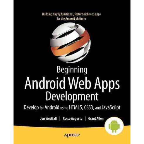 Beginning Android Web Apps Development: Develop for Android Using HTML5 ...