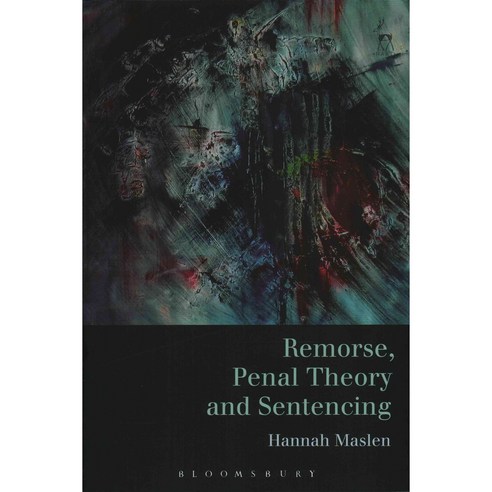 Remorse Penal Theory and Sentencing Hardcover, Hart Publishing