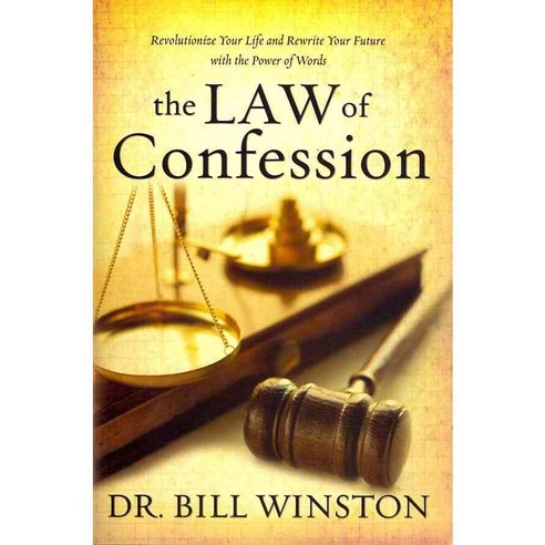 The Law of Confession: Revolutionize Your Life and Rewrite Your Future With the Power of Words, Harrison House Inc