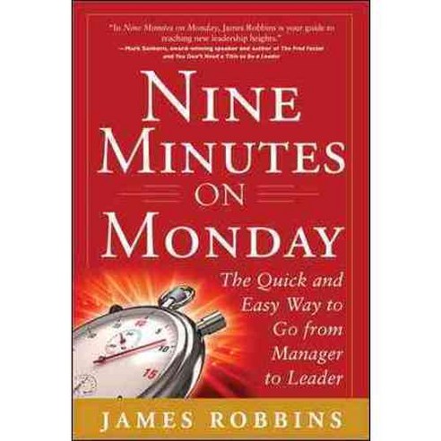 Nine Minutes on Monday: The Quick and Easy Way to Go from Manager to Leader, McGraw-Hill