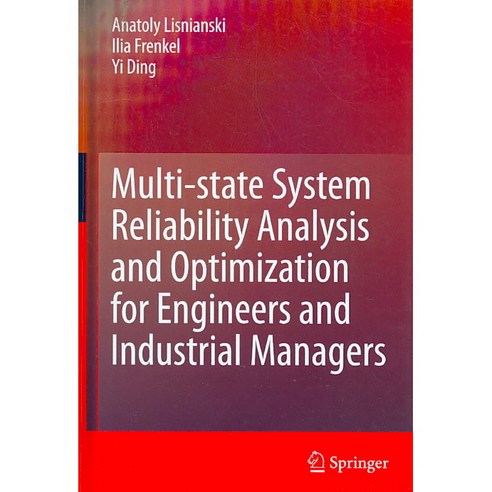 Multi-State System Reliability Analysis and Optimization for Engineers and Industrial Managers, Springer Verlag