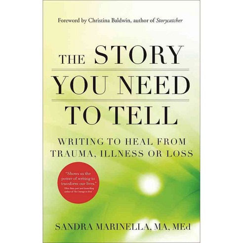The Story You Need to Tell: Writing to Heal from Trauma Illness or Loss, New World Library