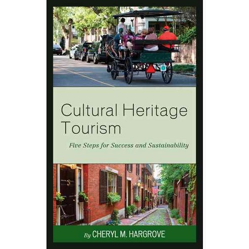 Cultural Heritage Tourism: Five Steps for Success and Sustainability Paperback, Rowman & Littlefield Publishers