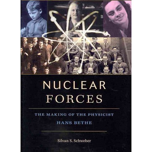 Nuclear Forces: The Making of the Physicist Hans Bethe Hardcover, Harvard University Press