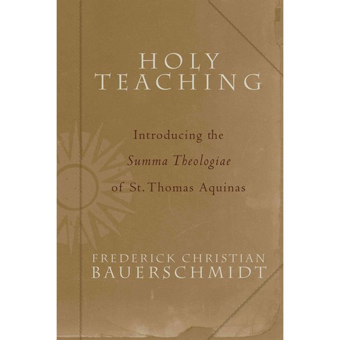 Holy Teaching: Introducing The Summa Theologiae Of St. Thomas Aquinas, Brazos Pr