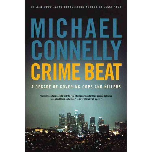 Crime Beat: A Decade of Covering Cops and Killers, Back Bay Books