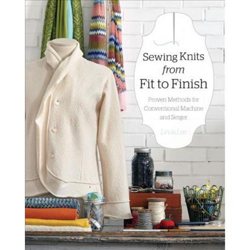 Sewing Knits from Fit to Finish: Proven Methods for Conventional Machine and Serger, Creative Pub Intl