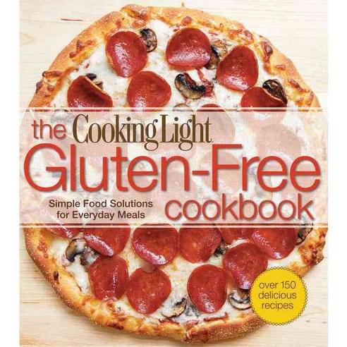 The Cooking Light Gluten-Free Cookbook: Simple Food Solutions for Everyday Meals, Oxmoor House