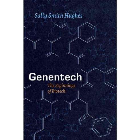 Genentech: The Beginnings of Biotech, Univ of Chicago Pr