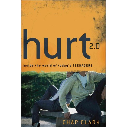 Hurt 2.0: Inside the World of Today''s Teenagers, Baker Academic