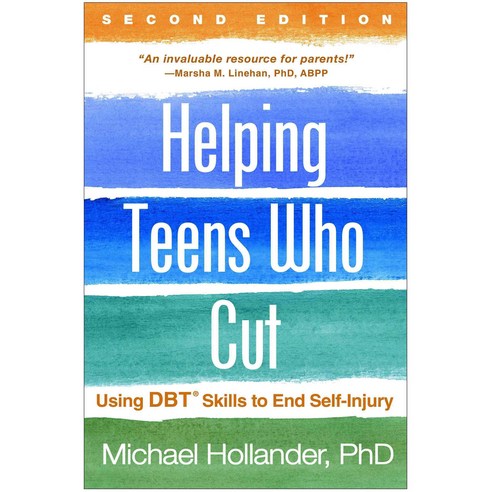 Helping Teens Who Cut: Using DBT Skills to End Self-Injury, Guilford Pubn