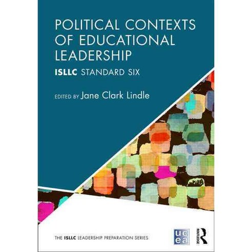 Political Contexts of Educational Leadership: ISLLC Standard Six, Routledge