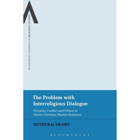 The Problem With Interreligious Dialogue, Bloomsbury USA Academic