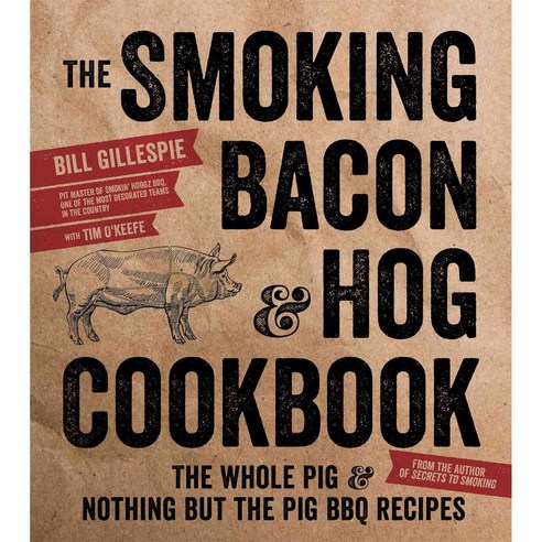 The Smoking Bacon & Hog Cookbook: The Whole Pig & Nothing but the Pig BBQ Recipes, Page Street Pub Co