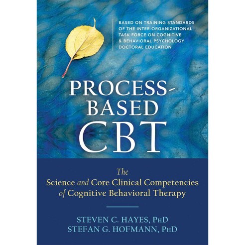 Process-Based CBT: The Science and Core Clinical Competencies of Cognitive Behavioral Therapy Paperback, Context Press