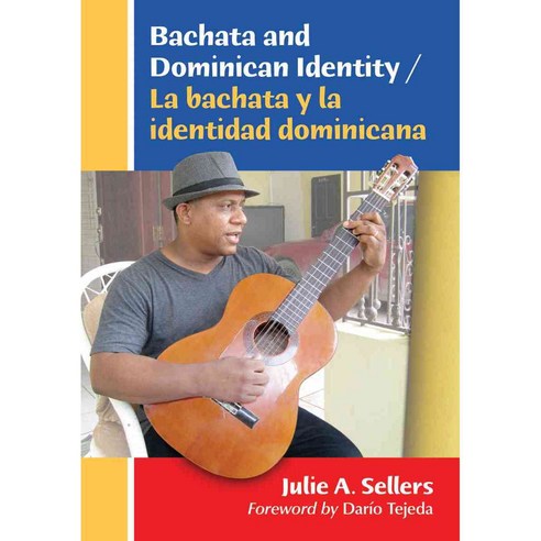 Bachata and Dominican Identity: La Bachata Y La Identidad Dominicana, McFarland Publishing