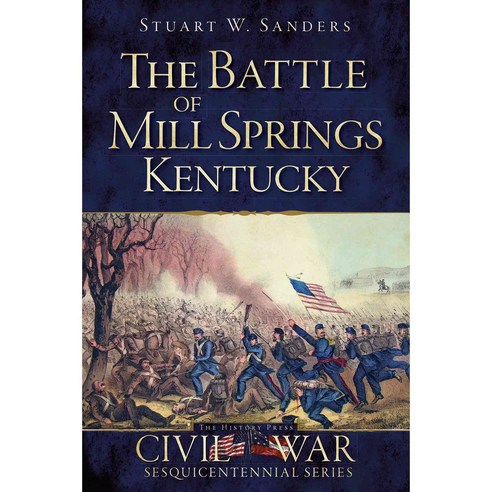 The Battle of Mill Springs Kentucky, History Pr