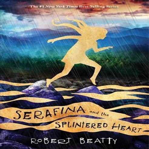 Serafina and the Splintered Heart (Serafina Book 3) Hardcover, Disney-Hyperion