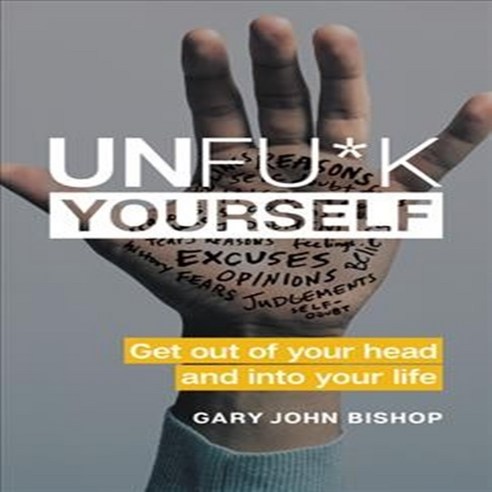 Unfu*k Yourself:Get Out of Your Head and Into Your Life, HarperOne