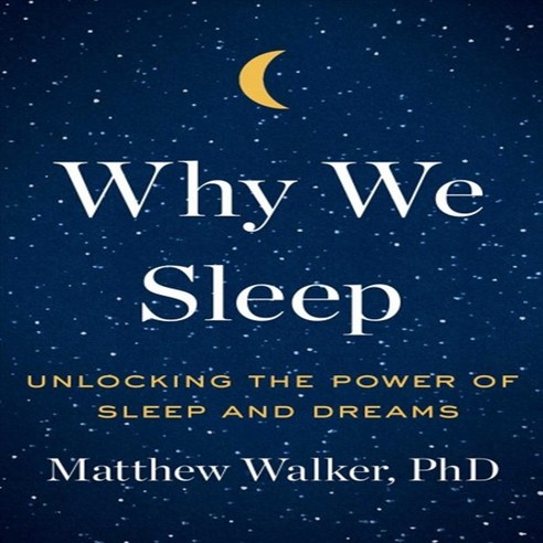 Why We Sleep: Unlocking the Power of Sleep and Dreams Hardcover ...