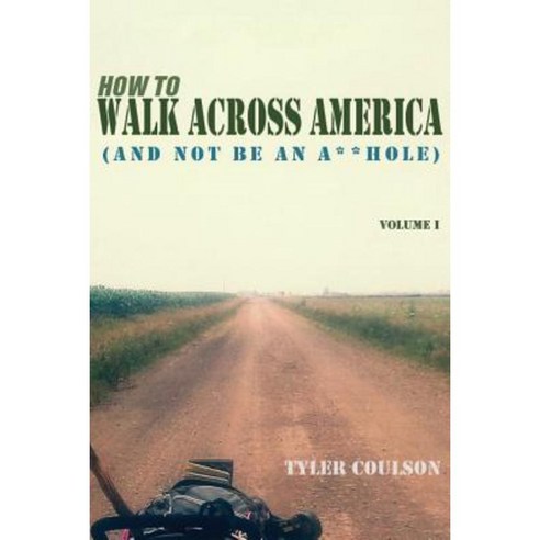 How to Walk Across America: And Not Be an A**hole Paperback, Walkout Syndicate LLC