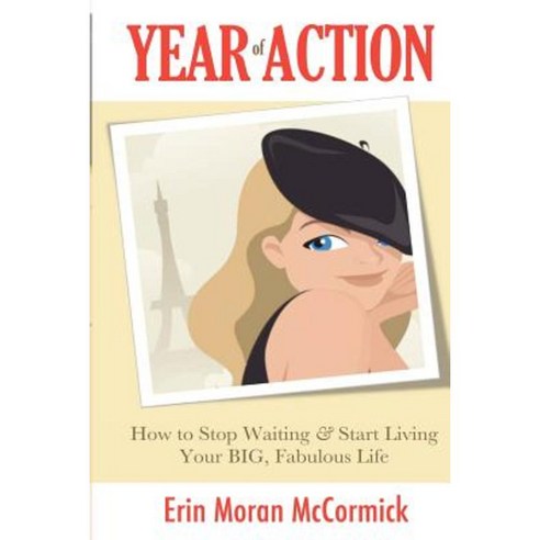 Year of Action: How to Stop Waiting & Start Living Your Big Fabulous Life Paperback, Year of Action