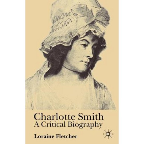 Charlotte Smith: A Critical Biography Paperback, Palgrave MacMillan