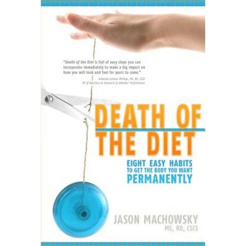 Death of the Diet: Eight Easy Habits to Get the Body You Want Permanently Paperback, Jm Wellness, LLC