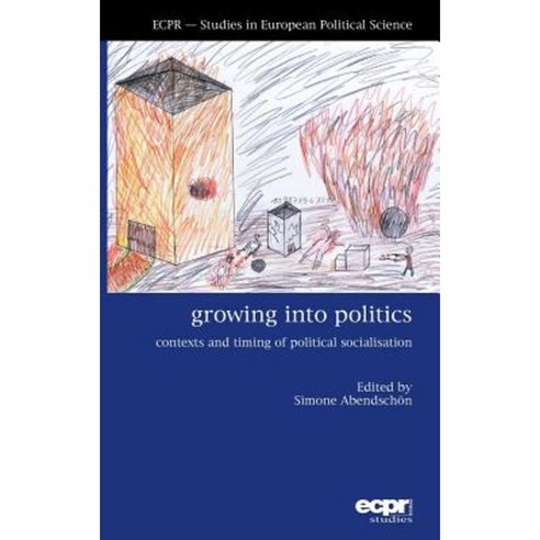 Growing Into Politics: Contexts and Timing of Political Socialisation Hardcover, ECPR Press