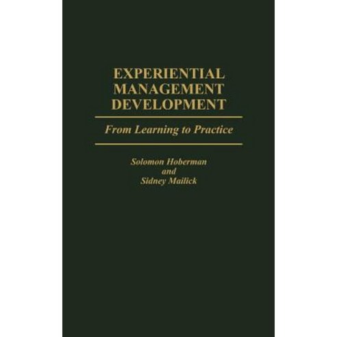 Experiential Management Development: From Learning to Practice Hardcover, Quorum Books