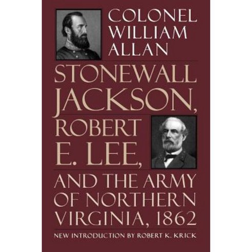Stonewall Jackson Robert E. Lee and the Army of Northern Virginia 1862 Paperback, Da Capo Press