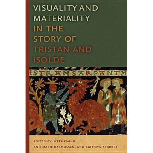 Visuality and Materiality in the Story of Tristan and Isolde Paperback, University of Notre Dame Press