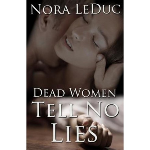 Dead Women Tell No Lies Paperback, Nora Leduc