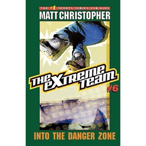 The Extreme Team #6: Into the Danger Zone Paperback, Little, Brown Books for Young Readers