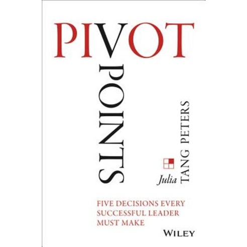 Pivot Points: Five Decisions Every Successful Leader Must Make Hardcover, Wiley