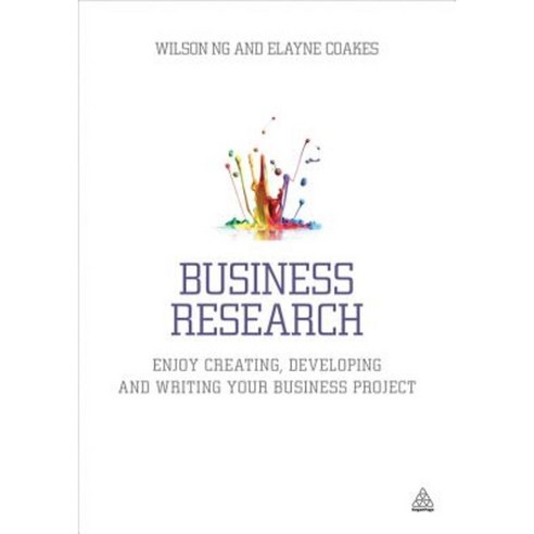 Business Research: Enjoy Creating Developing and Writing Your Business Project Hardcover, Kogan Page